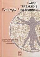 Saúde, trabalho e formação profissional, orgs., MOREIRA, A., AMÂNCIO FILHO, MCGB.