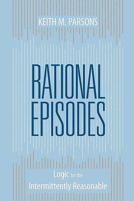 Rational Episodes, Keith Parsons