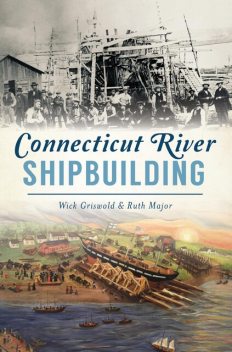 Connecticut River Shipbuilding, Wick Griswold