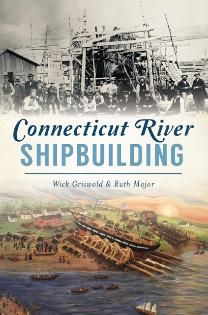 Connecticut River Shipbuilding, Wick Griswold
