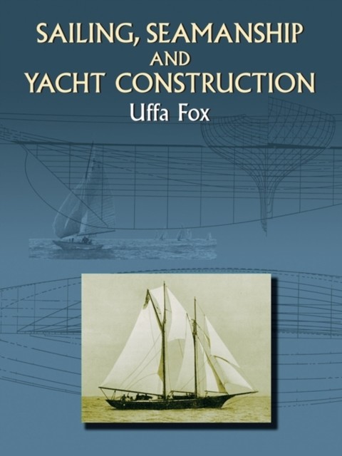 Sailing, Seamanship and Yacht Construction, Uffa Fox