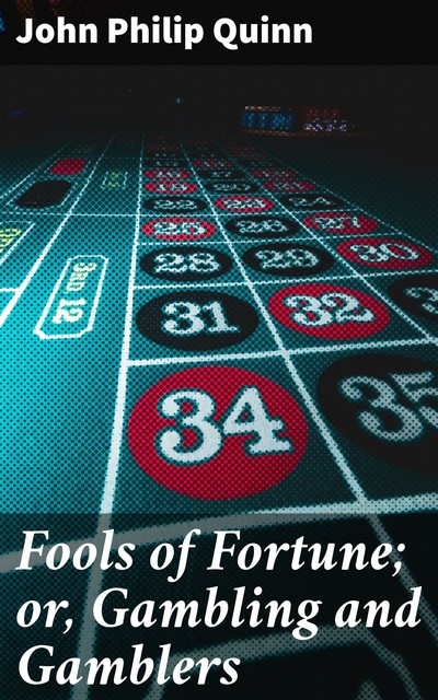 Fools of Fortune; or, Gambling and Gamblers, John Quinn
