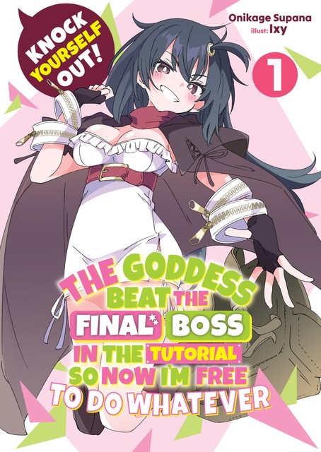 Knock Yourself Out! The Goddess Beat the Final Boss in the Tutorial, So Now I'm Free to Do Whatever: Volume 1, Supana Onikage