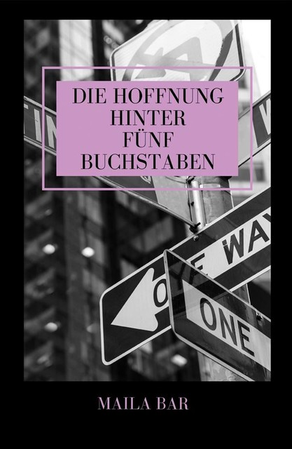 Die Hoffnung hinter fünf Buchstaben, Maila Bar