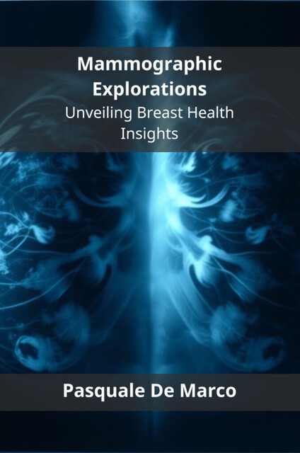 Mammographic Explorations, Pasquale De Marco