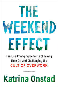 The Weekend Effect, Katrina Onstad