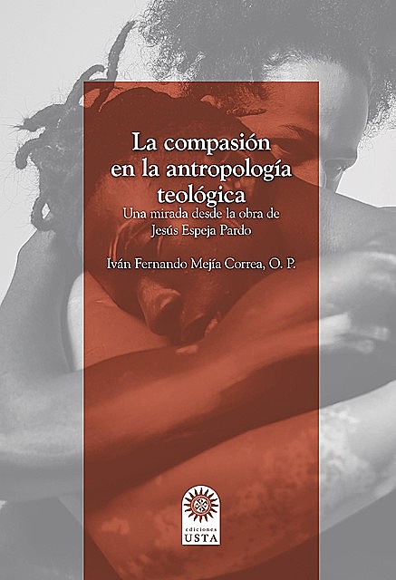 La compasión en la antropología teológica, Iván Fernando Mejía Correa