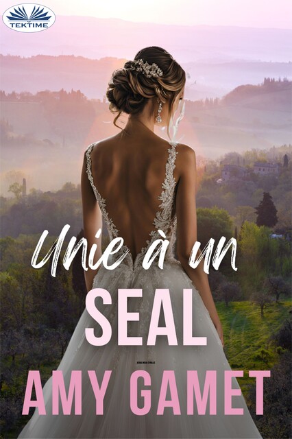 Unie À Un SEAL-HERO Force – Tome 4, Amy Gamet