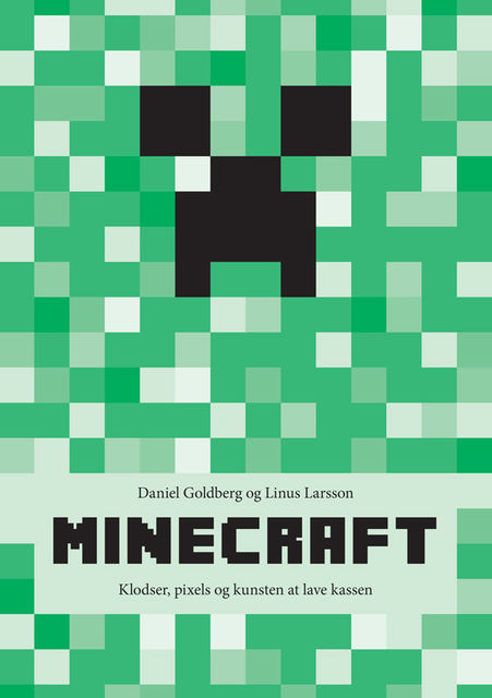 Minecraft: Klodser, pixels og kunsten at lave kassen, Daniel Goldberg, Linus Larsson