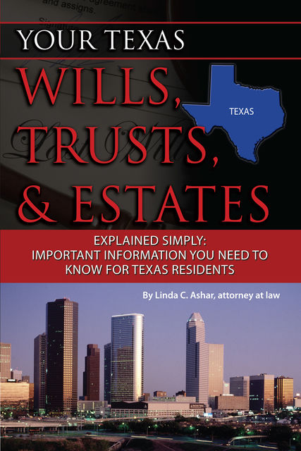 Your Texas Wills, Trusts, & Estates Explained Simply, Linda Ashar
