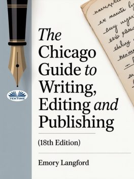 The Chicago Guide To Writing, Editing, And Publishing (18th Edition)-Master Grammar, Style & Citations – Essential Handbook For Authors, Editors, Academics & Publishers, Emory Langford