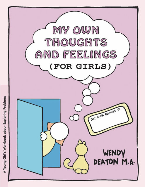 GROW: My Own Thoughts and Feelings (for Girls), Wendy Deaton