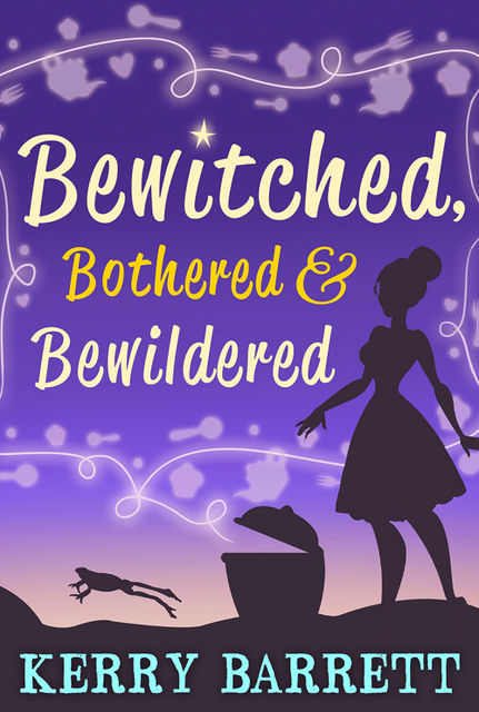 Bewitched, Bothered And Bewildered, Kerry Barrett