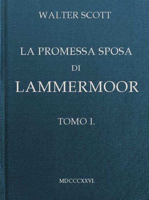 La promessa sposa di Lammermoor, Tomo 1 (of 3), Walter Scott