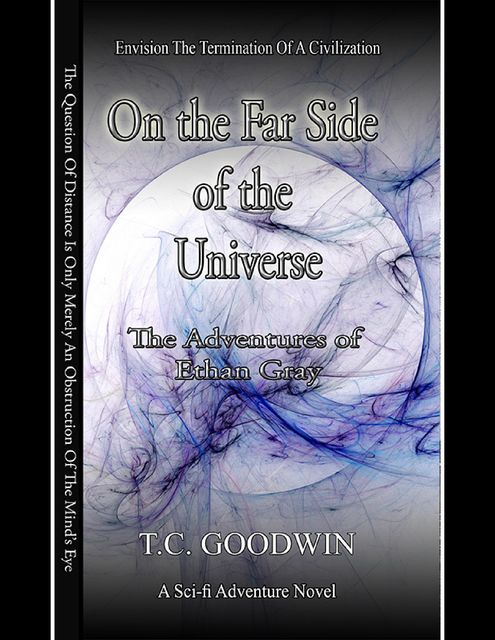 On the Far Side of the Universe: The Adventures of Ethan Gray, T.C.Goodwin