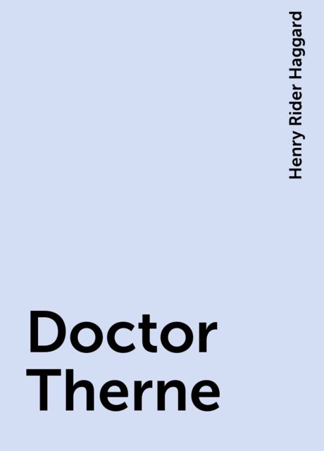Doctor Therne, Henry Rider Haggard