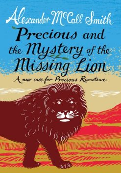 Precious and the Mystery of the Missing Lion, Alexander McCall Smith