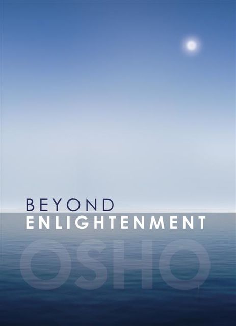 Beyond Enlightenment, Osho