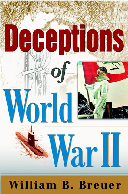 Deceptions of World War II, William B.Breuer