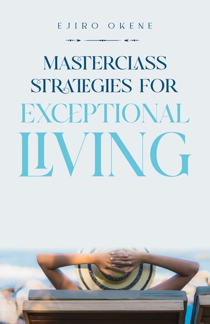 Masterclass Strategy for Exceptional Living, Ejiro Okene