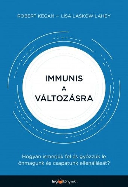 Immunis a változásra, Lisa Laskow Lahey, Robert Kegan