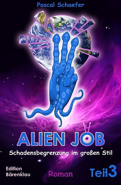 Alien Job Teil 3: Schadensbegrenzung im großen Stil, Pascal Schaefer
