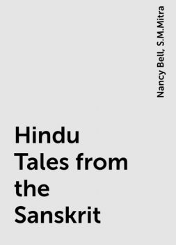 Hindu Tales from the Sanskrit, Nancy Bell, S.M.Mitra