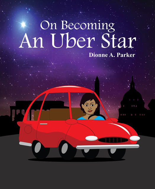 On Becoming an Uber Star, Dionne A Parker