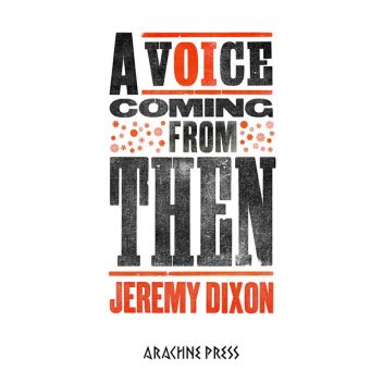 A Voice Coming from Then, Jeremy Dixon