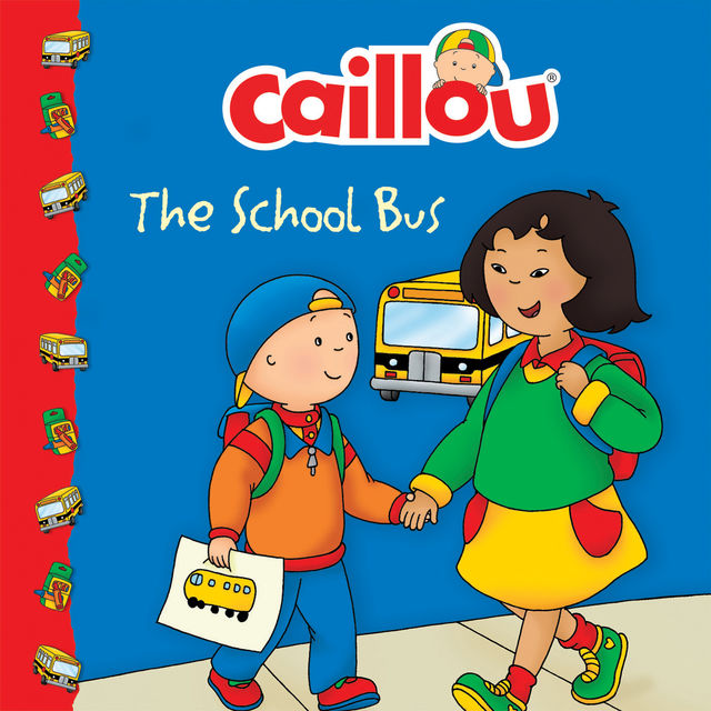 Caillou: The School Bus, Adaptation of the animated series: Marion Johnson, Illustrations: Eric Sévigny