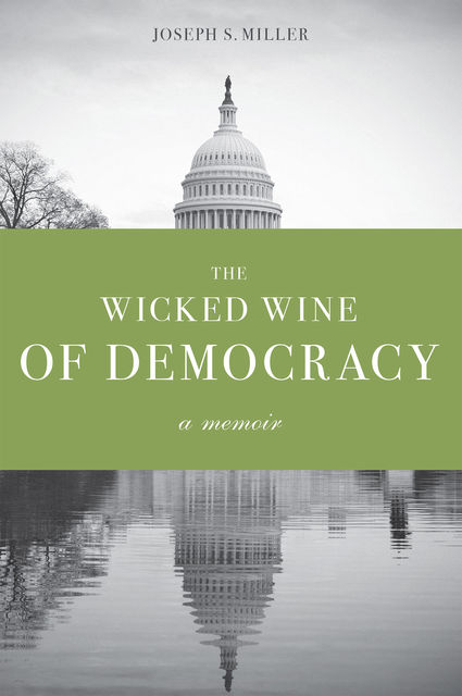 The Wicked Wine of Democracy, Joseph Miller