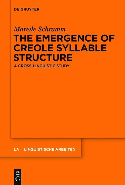 The Emergence of Creole Syllable Structure, Mareile Schramm