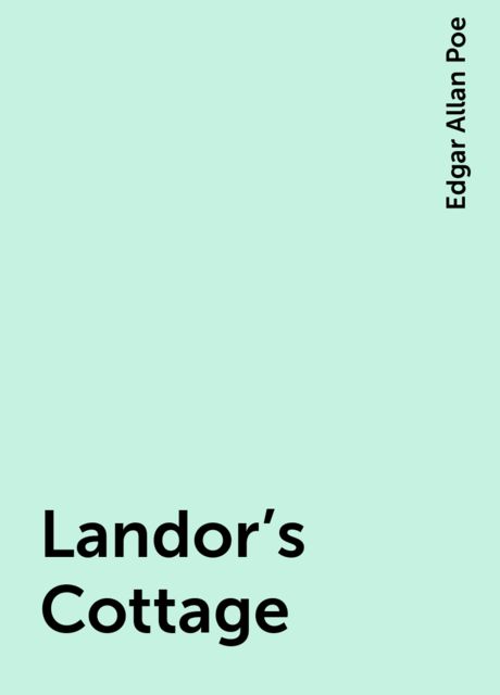 Landor's Cottage, Edgar Allan Poe