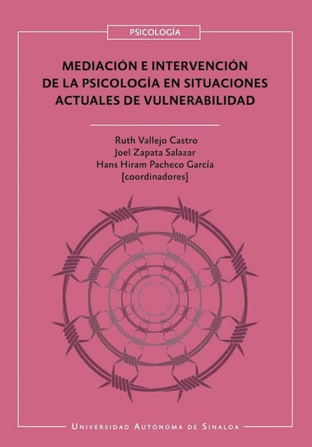 Mediación e intervención de la psicología en situaciones actuales de vulnerabilidad, Sánchez Enrique, María del Carmen Farfán García, Adriana Migueles Pérez Abreu, Blanca de la Luz Fernández Heredia, Flor de María Gamboa Solís, Hans Hiram Pacheco García, Herminia González Gaytán, Joel Zapata Salazar, Ruth Vallejo Castro