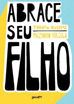 Abrace seu filho, Thiago Queiroz