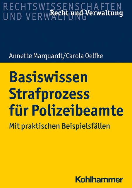 Basiswissen Strafprozess für Polizeibeamte, Annette Marquardt, Carola Oelfke