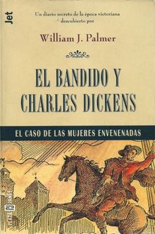El Bandido Y Charles Dickens, William J. Palmer