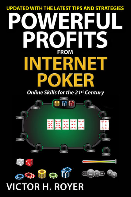 Powerful Profits From Internet Poker, Victor H Royer