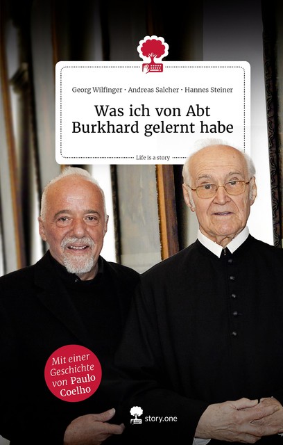 Was ich von Abt Burkhard gelernt habe. Life is a story – story.one, Abt Burkhard Ellegast