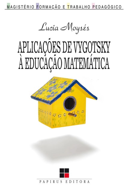 Aplicações de Vygotsky à educação matemática, Lucia Moysés