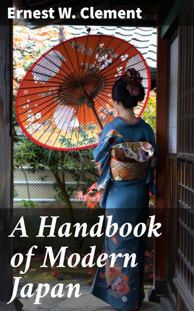 A Handbook of Modern Japan, Ernest W. Clement