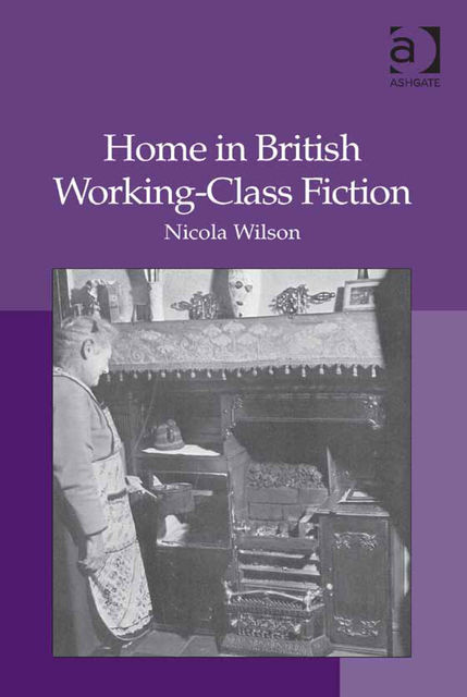 Home in British Working-Class Fiction, Nicola Wilson