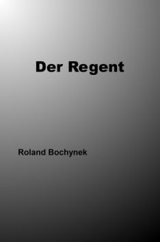 Der Regent, Roland Bochynek