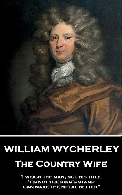 The Country Wife, William Wycherley