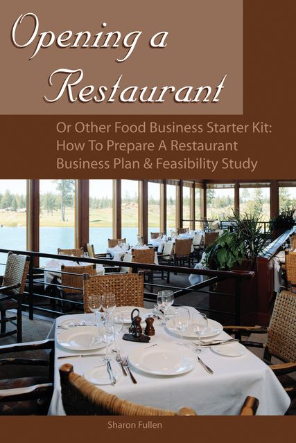 Opening a Restaurant or Other Food Business Starter Kit, Sharon Fullen