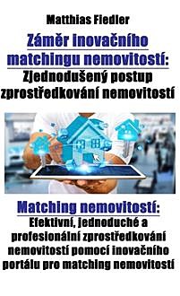 Záměr inovačního matchingu nemovitostí: Zjednodušený postup zprostředkování nemovitostí: Matching nemovitostí, Matthias Fiedler