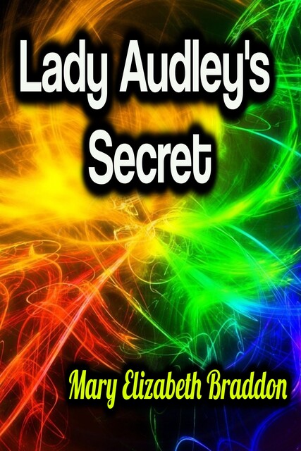 Lady Audley's Secret, Mary Elizabeth Braddon