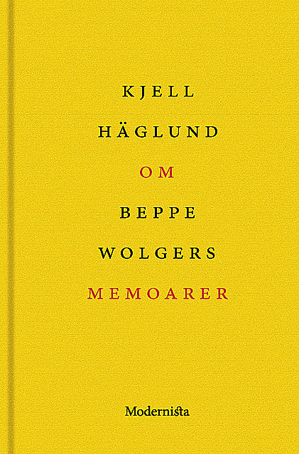 Om Memoarer av Beppe Wolgers, Kjell Häglund