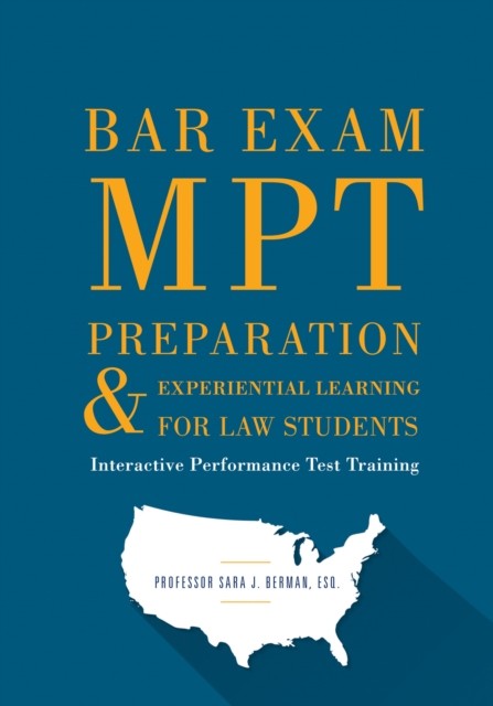 Bar Exam MPT Preparation & Experiential Learning For Law Students, Sara J.Berman