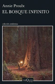 El bosque infinito (Volumen independiente) (Spanish Edition), E. Annie Proulx